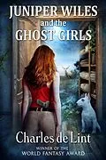 E-Book (epub) Juniper Wiles and the Ghost Girls von Charles De Lint