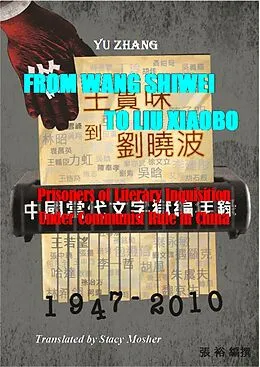 E-Book (epub) From Wang Shiwei To Liu Xiaob o  Prisoners of Literary Inquisition Under Communist Rule in China (1947-2010) von Yu Zhang, Stacy Mosher