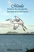 E-Book (epub) Misula - Historia de una garcita / Misula - The History of a Little Heron von Adislenis Castro Ruiz
