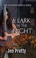 E-Book (epub) A Lark In The Night (The Goddess Durga, #2) von Jen Pretty