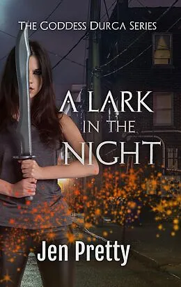 E-Book (epub) A Lark In The Night (The Goddess Durga, #2) von Jen Pretty