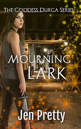 E-Book (epub) Mourning Lark (The Goddess Durga, #3) von Jen Pretty