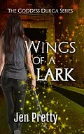 E-Book (epub) Wings Of A Lark (The Goddess Durga, #4) von Jen Pretty