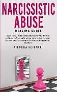 Couverture cartonnée Narcissistic Abuse Healing Guide: Follow the Ultimate Narcissists Recovery Guide, Heal and Move on from an Emotional Abusive Relationship! Recover fro de Victoria Hoffman