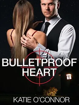 E-Book (epub) Bulletproof Heart von Katie O'Connor