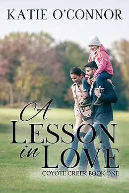 E-Book (epub) A Lesson in Love, Coyote Creek Book 1 von Katie O'Connor
