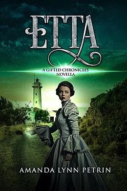 E-Book (epub) Etta (The Gifted Chronicles, #0) von Amanda Lynn Petrin
