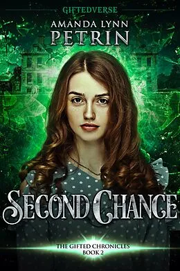 E-Book (epub) Second Chance (The Gifted Chronicles, #2) von Amanda Lynn Petrin
