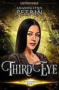 E-Book (epub) Third Eye (The Gifted Chronicles, #3) von Amanda Lynn Petrin