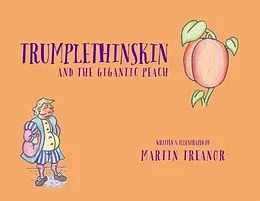 E-Book (epub) Trumplethinskin and the Gigantic Peach von Martin Treanor