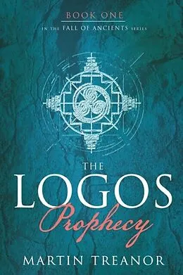 E-Book (epub) The Logos Prophecy (Fall of Ancients Book 1) von Martin Treanor