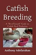 E-Book (epub) Catfish Breeding von Anthony O Adefarakan