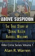 E-Book (epub) Above Suspicion ; The True Story of Russell Williams Serial Killer von Alan R Warren