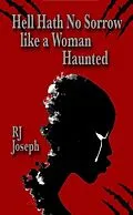E-Book (epub) Hell Hath No Sorrow like a Woman Haunted von Rj Joseph