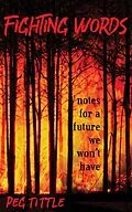 E-Book (epub) Fighting Words: notes for a future we won't have von Peg Tittle