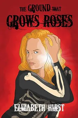 E-Book (epub) The Ground That Grows Roses (The Singing Bones, #2) von Elizabeth Hirst