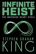 E-Book (epub) The Infinite Heist (The Maverick Heart Cycle, #5) von Stephen Graham King