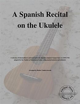 eBook (epub) A Spanish Recital on the Ukulele de Robert Vanderzweerde