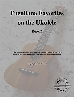 eBook (epub) Fuenllana Favorites on the Ukulele (Book 3) de Robert Vanderzweerde