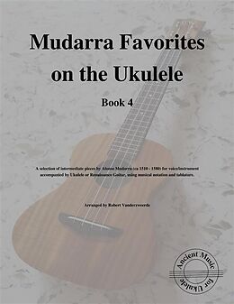 eBook (epub) Mudarra Favorites on the Ukulele (Book 4) de Robert Vanderzweerde