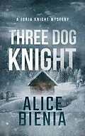 E-Book (epub) Three Dog Knight von Alice Bienia