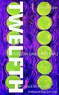 E-Book (epub) Twelfth (Purloin Like a Poet, #12) von Michelle de Villiers