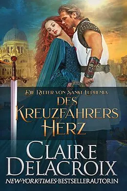 E-Book (epub) Des Kreuzfahrers Herz (Die Ritter von Sankt Euphemia, #2) von Claire Delacroix