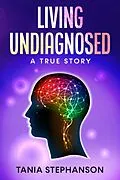 E-Book (epub) Living Undiagnosed von Tania Stephanson