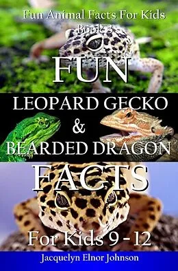 E-Book (epub) Fun Leopard Gecko and Bearded Dragon Facts for Kids 9-12 von Jacquelyn Elnor Johnson