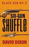 E-Book (epub) Six-Gun Shuffle von David Dixon