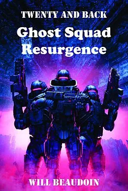 E-Book (epub) Ghost Squad Resurgence (Twenty and Back, #2) von Will Beaudoin