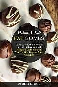 Couverture cartonnée Keto Fat Bombs de James Craig