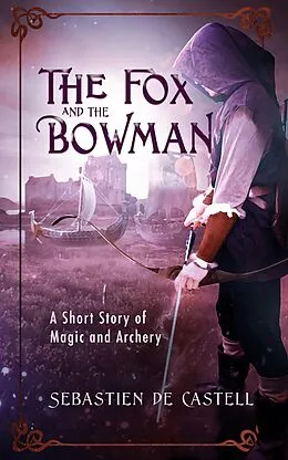 E-Book (epub) The Fox and the Bowman von Sebastien de Castell