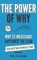E-Book (epub) The Power of Why 27 Musicians Captured The Lead von Glory St. Germain