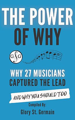 eBook (epub) The Power of Why 27 Musicians Captured The Lead de Glory St. Germain