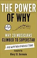 E-Book (epub) The Power of Why 29 Musicians Climbed to Superstar (The Power of Why Musicians) von Glory St. Germain
