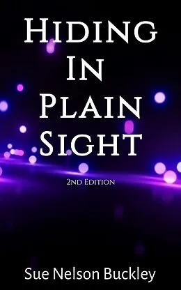 E-Book (epub) Hiding In Plain Sight (2nd Edition) von Sue Nelson Buckley