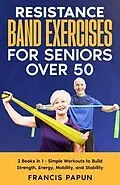 E-Book (epub) Resistance Band Exercises for Seniors Over 50 von Francis Papun