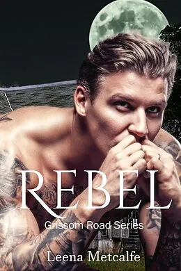 E-Book (epub) Rebel (Grissom Road, #1) von Leena Metcalfe