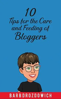E-Book (epub) 10 Tips for the Care and Feeding of Bloggers von Barb Drozdowich
