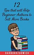 E-Book (epub) 12 Tips That Will Help Beginner Authors to Sell More Books von Barb Drozdowich
