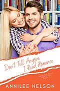 E-Book (epub) Don't Tell Anyone I Read Romance (Hatfield Falls (Don't Tell), #3) von Annilee Nelson