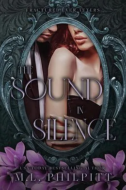 E-Book (epub) The Sound in Silence (Fractured Ever Afters, #5) von M. L. Philpitt