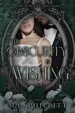 E-Book (epub) The Obscurity in Wishing (Fractured Ever Afters, #6) von M. L. Philpitt