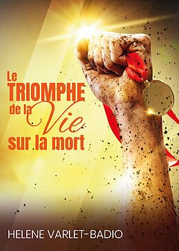 eBook (epub) Le Triomphe De La Vie Sur La Mort de Helene Varlet-Badio