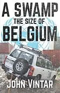 E-Book (epub) A Swamp the Size of Belgium von John Vintar