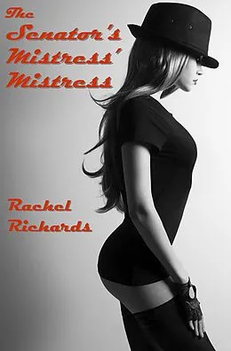 E-Book (epub) The Senator's Mistress' Mistress von Rachel Richards