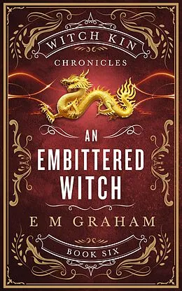 E-Book (epub) An Embittered Witch (Witch Kin Chronicles, #6) von E M Graham