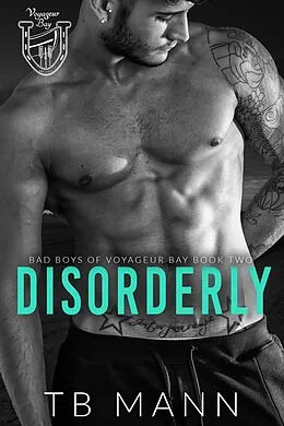 E-Book (epub) Disorderly (Bad Boys of Voyageur Bay, #2) von Tb Mann