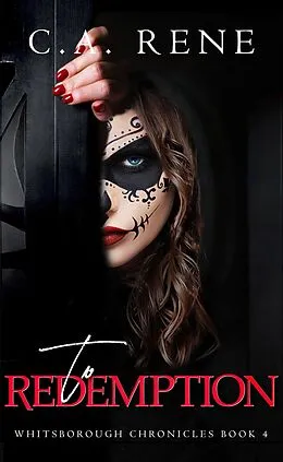 E-Book (epub) To Redemption (Whitsborough Chronicles, #4) von C. A. Rene